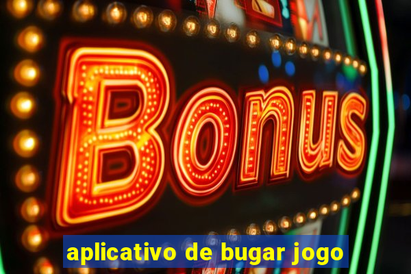 aplicativo de bugar jogo